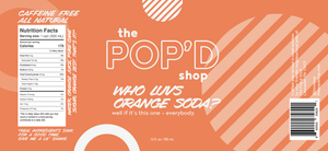 The Pop'd Shops Orange Soda Ingredient Label and Nutritional Information